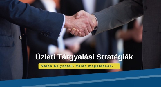Üzleti Tárgyalási Stratégiák - Valós helyzetek. Valós megoldások.